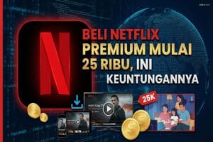 Beli Netflix Premium Mulai 25 Ribu, Ini Keuntungannya