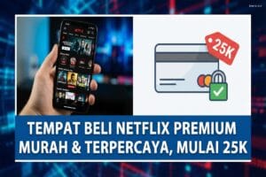 Tempat Beli Netflix Premium Murah dan Terpercaya, Mulai 25K