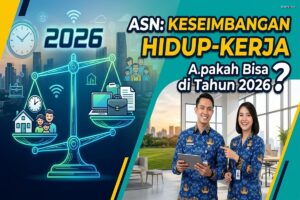 ASN keseimbangan hidup-kerja - Apakah Bisa di Tahun 2026?