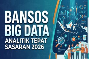 Bansos Big Data – Analitik Tepat Sasaran 2026