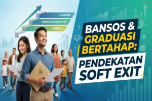 Bansos dan Graduasi Bertahap: Pendekatan Soft Exit