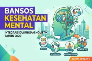 Bansos Kesehatan Mental: Integrasi Dukungan Holistik 2026