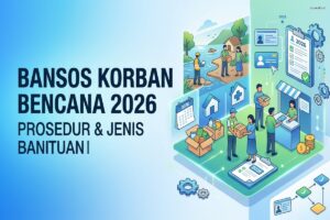 Bansos Korban Bencana – Prosedur dan Jenis Bantuan 2026