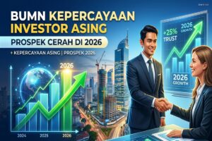 BUMN Kepercayaan Investor Asing - Prospek Cerah di 2026