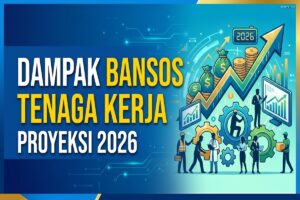 Dampak Bansos Tenaga Kerja – Proyeksi 2026