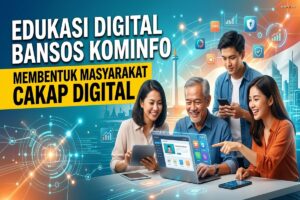 Edukasi Digital Bansos Kominfo: Membentuk Masyarakat Cakap Digital