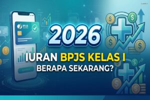 Iuran BPJS Kelas I 2026 - Berapa Sekarang? Panduan Lengkap