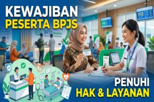Kewajiban Peserta BPJS Kesehatan: Penuhi Hak & Layanan