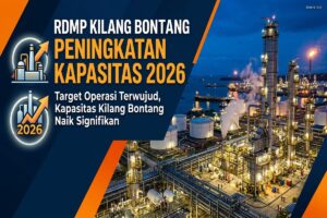 Proyek RDMP Kilang Bontang - Capai Peningkatan Kapasitas 2026