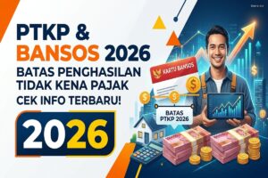 PTKP dan Bansos 2026: Batas Penghasilan Tidak Kena Pajak