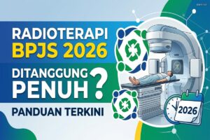 Radioterapi BPJS 2026 - Ditanggung Penuh? Panduan Terkini