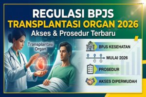 Regulasi BPJS Transplantasi Organ 2026 - Akses & Prosedur Terbaru