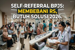 Self-Referral BPJS: Membebani RS, Butuh Solusi 2026